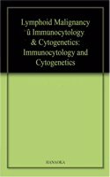 Lymphoid Malignancy â€“ Immunocytology & Cytogenetics: Immunocytology and Cytogenetics