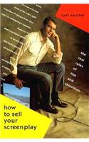 How to Sell Your Screenplay: The Real Rules of Film and Television