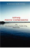Self-Help Poetic Expressions. For Encouragement, Healing, Healthy Living, Relationships
