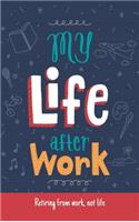 My Life After Work