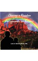 Chasing a Rainbow/Persiguiendo Un Arcoiris: A Bilingual English/Spanish Adventure Book/Un Libro de Aventura En Ingles y Espanol