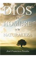Dios, El Hombre Y La Naturaleza