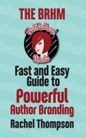 Bad RedHead Media Fast and Easy Guide to Powerful Author Branding