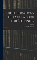 Foundations of Latin, a Book for Beginners
