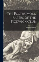 Posthumous Papers of the Pickwick Club [microform]