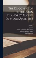 Discovery of the Solomon Islands by Alvaro De Mendaña in 1568; Volume 1