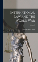 International Law and the World War; Volume 1