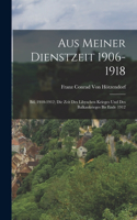 Aus Meiner Dienstzeit 1906-1918