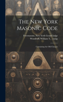 New York Masonic Code; Containing the Old Charges