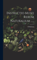Instructio Musei Rerum Naturalium ......