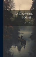 Gravure, Poëme...