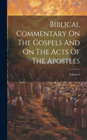 Biblical Commentary On The Gospels And On The Acts Of The Apostles; Volume 4