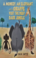 Monkey, an Elephant and a Giraffe Visit the Deep, Dark Jungle