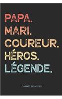 Papa. Mari. Coureur. Héros. Légende. - Carnet de Notes