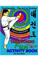 Taekwondo fun activity book: Activity book for kids, fun puzzles, coloring pages, mazes and more. suitable for ages 4 - 10. Black and White Version.(7 Taekwondo - The Art of Kicking)