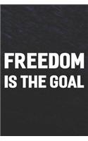 Freedom Is The Goal: Daily Success, Motivation and Everyday Inspiration For Your Best Year Ever, 365 days to more Happiness Motivational Year Long Journal / Daily Notebo