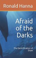 Afraid of the Darks