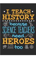 I Teach History Because Science Teachers Need Heroes Too