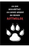 Ich bin beschäftigt. Ich denke gerade an meinen Rottweiler: Notizbuch für Hundefreunde mit Punktraster (dot grid / gepunktet) - DIN A5 - (6x9) -110 Seiten - Design Motive Hund