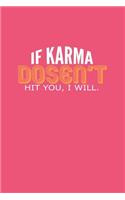 If Karma Doesn't Hit You I Will