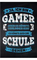 Ja, ich bin Gamer aber es könnte schlimmer sein ich könnte auch zur Schule gehen