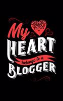 My Heart Belongs to a Blogger: 6x9 inches college ruled notebook, 120 Pages, Composition Book and Journal, lovely gift for your favorite Blogger