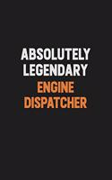 Absolutely Legendary Engine Dispatcher