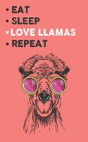 Eat Sleep Love Llamas Repeat: Cute Llamas Lovers Journal / Notebook / Diary / Birthday Gift (6x9 - 110 Blank Lined Pages)