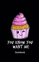 You Know You Want Me Notebook