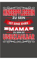 Kinderpflegerin Zu Sein Ist Eine Ehre - Mama Zu Sein Ist Unbezahlbar
