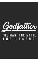 Godfather The Man The Myth The Legend: Gift For Godfather Notebook 6x9 Blank Lined Journal Gift