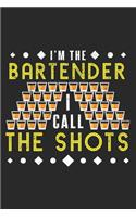 I'm the bartender I call the shots