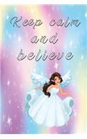 Keep calm and believe