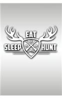 Eat Sleep Hunt: Great Journal with a Hunting Theme.