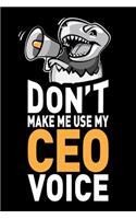 Don't Make Me Use My CEO Voice