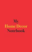 My Home Decor Notebook: Blank Lined Notebook for Home Decorators