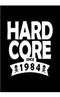 Hard core since 1984: A great 120 page lined notebook for those born in 1984. A 35 year old gift idea for women and men of the eighties.