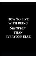 How To Live With Being Smarter Than Everyone Else