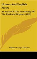 Homer And English Metre: An Essay On The Translating Of The Iliad And Odyssey (1862)