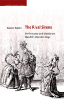 Rival Sirens: Performance and Identity on Handel's Operatic Stage