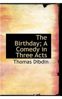 The Birthday; A Comedy in Three Acts: (English)