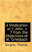 A Vindication of 1 John, V. 7 from the Objections of M. Griesbach: (English)