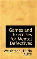 Games and Exercises for Mental Defectives