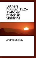 Luthers Huusliv, 1525-1546