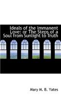 Ideals of the Immanent Love