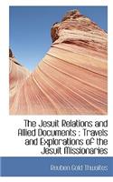 The Jesuit Relations and Allied Documents: Travels and Explorations of the Jesuit Missionaries