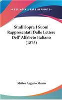 Studi Sopra I Suoni Rappresentati Dalle Lettere Dell' Alfabeto Italiano (1875)