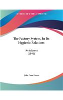 The Factory System, In Its Hygienic Relations: An Address (1846)