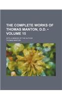 The Complete Works of Thomas Manton, D.D. (Volume 15); With a Memoir of the Author