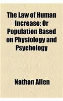 The Law of Human Increase; Or Population Based on Physiology and Psychology